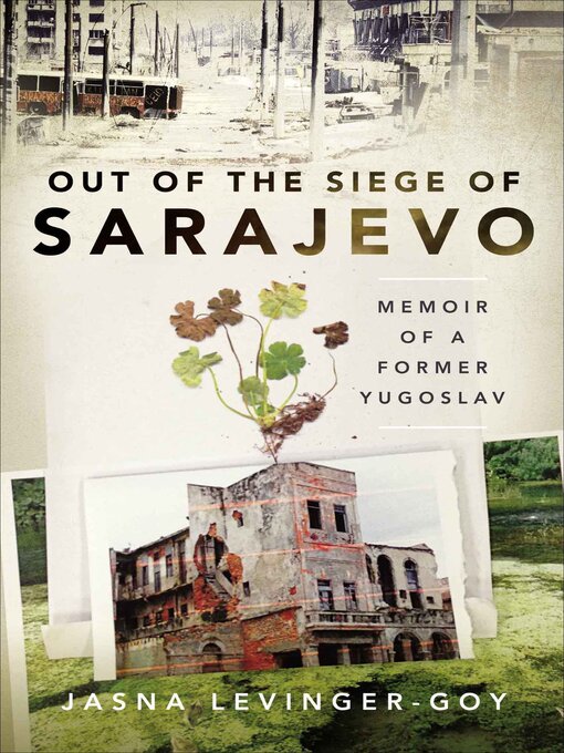 Title details for Out of the Siege of Sarajevo by Jasna Levinger-Goy - Wait list